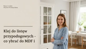 Klej do listew przypodłogowych - co wybrać do MDF i polimeru - hero image
