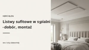 Listwy sufitowe w sypialni - dobór, montaż i wykończenie - hero image