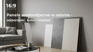 Panele wodoodporne w salonie - odporność, kolor i montaż - hero image
